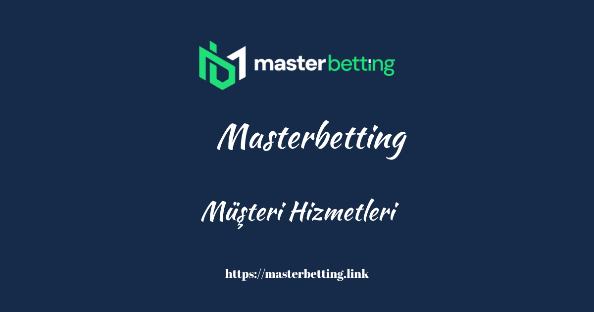 Masterbetting Müşteri Hizmetleri