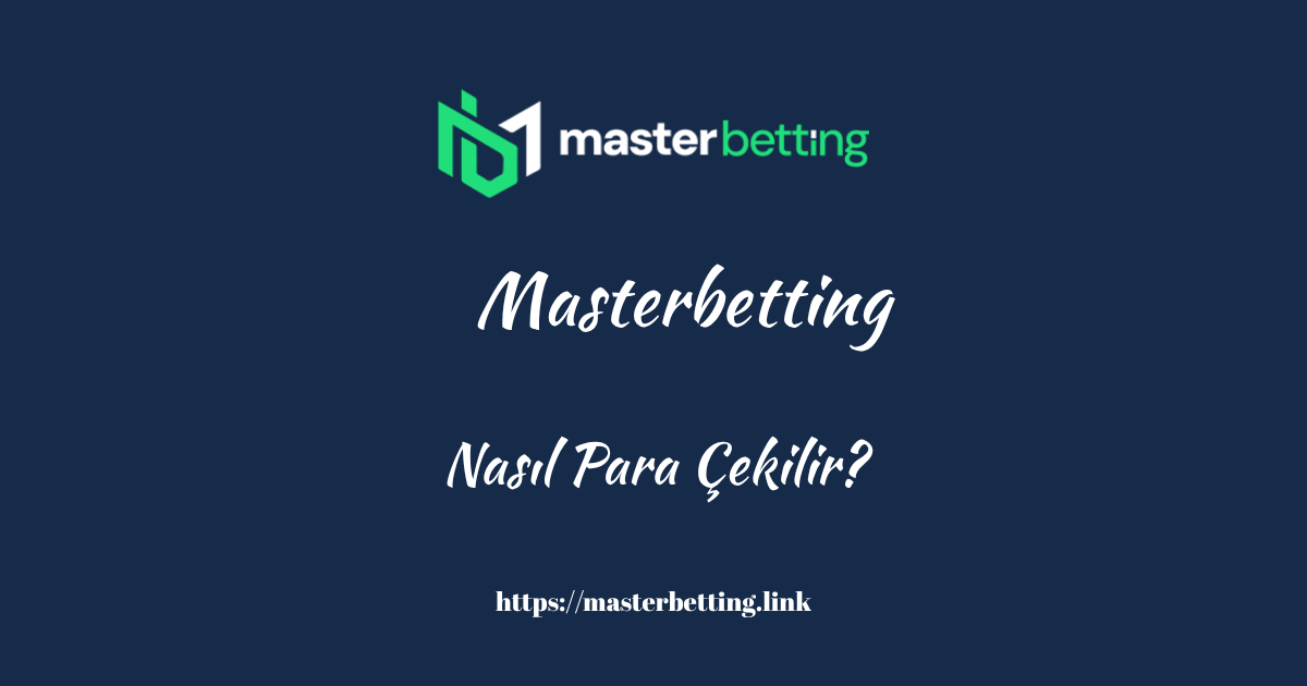 Masterbetting Nasıl Para Çekilir?