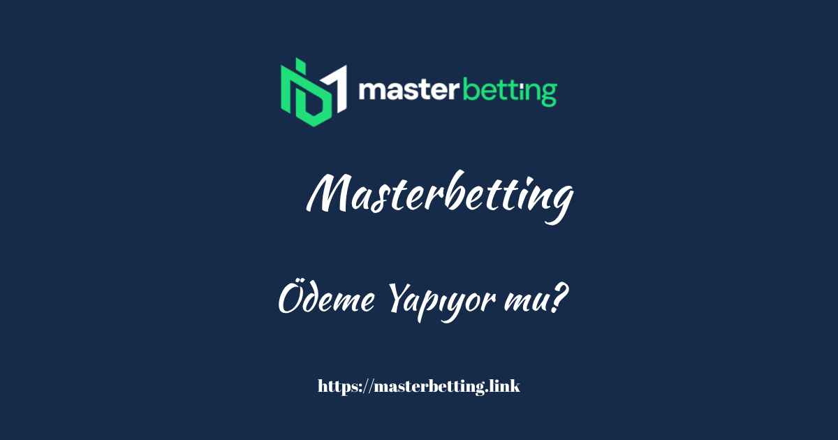 Masterbetting Ödeme Yapıyor Mu?
