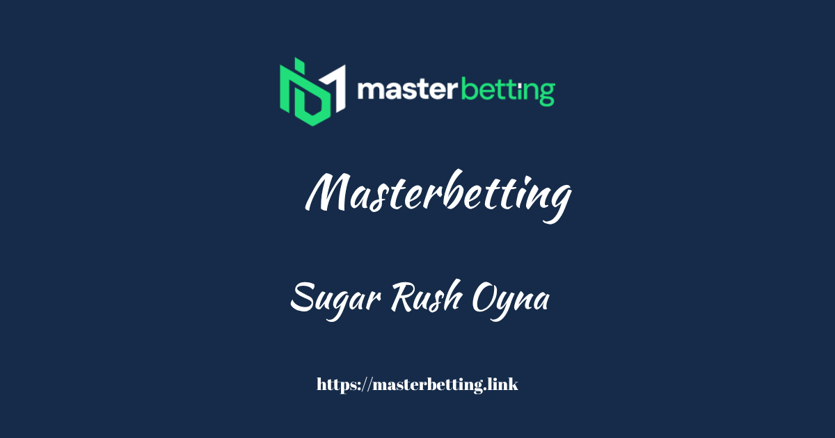 Masterbetting Sugar Rush Oyna